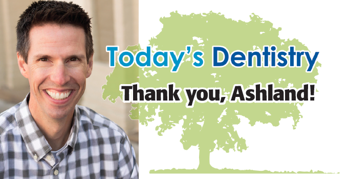 Today’s Dentistry – Thanks Ashland!